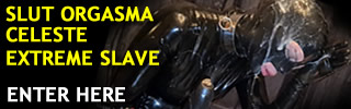 ENTER SLUT ORGASMA EXTREME SLAVE